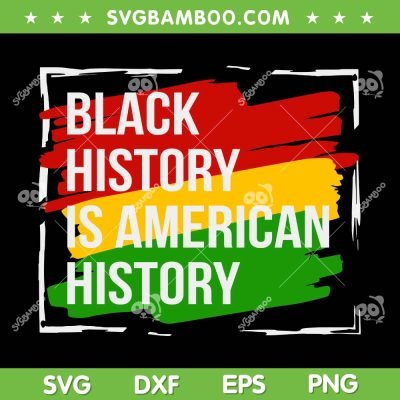 Black History Is American History SVG PNG, Retro Month Pride African SVG, Black History Month DXF SVG PNG EPS Black History Is American History SVG PNG, Retro Month Pride African SVG, Black History Month DXF SVG PNG EPS