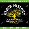 Black History Month Celebrating SVG PNG, Black History Honoring The Past Inspiring The Future SVG, African American DXF SVG PNG EPS Black History Month Celebrating SVG PNG, Black History Honoring The Past Inspiring The Future SVG, African American DXF SVG PNG EPS