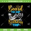 Board The Ship It's A Birthday Trip SVG PNG, Cruise Cruising Vacation SVG, Family Cruise Vacation DXF SVG PNG EPS