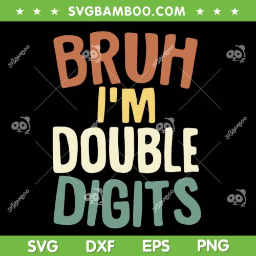 Bruh I'm Double Digits SVG PNG, 10th Birthday Boy SVG, Kids 10 Year Old DXF SVG PNG EPS