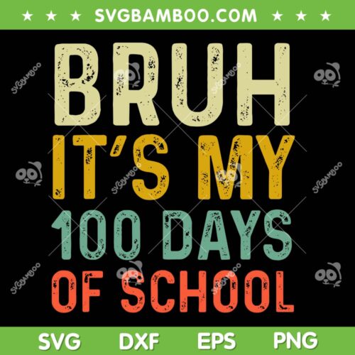 Bruh Its My 100 Days Of School SVG PNG, 100th Day Of School Boys SVG, Retro 100 Days DXF SVG PNG EPS