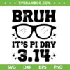 Bruh Pi Day 314 SVG PNG, Pi Day Teachers Math SVG, Bruh Its Pi Day 314 DXF SVG PNG EPS