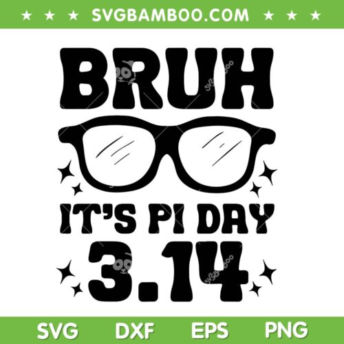 Bruh Pi Day 314 SVG PNG, Pi Day Teachers Math SVG, Bruh Its Pi Day 314 DXF SVG PNG EPS