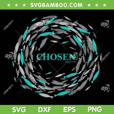 CHOSEN SVG PNG, Chosen Fish Swim Against The Current SVG, Chosen Luke 5 1 10 DXF SVG PNG EPS CHOSEN SVG PNG, Chosen Fish Swim Against The Current SVG, Chosen Luke 5 1 10 DXF SVG PNG EPS