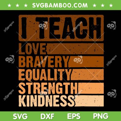 I Teach Black History Teacher SVG PNG, Celebrate Black History Month SVG, I Teach Love Bravery DXF SVG PNG EPS