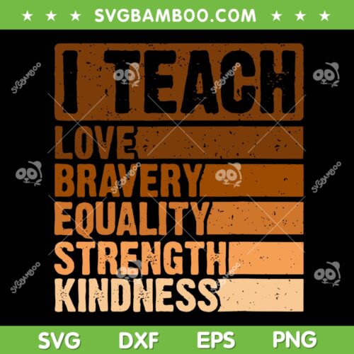 I Teach Black History Teacher SVG PNG, Celebrate Black History Month SVG, I Teach Love Bravery DXF SVG PNG EPS