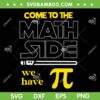 Come To The Math Side We Have Pi SVG, Funny Star War Pi Day SVG, Happy Pi Day DXF SVG PNG EPS Come To The Math Side We Have Pi SVG, Funny Star War Pi Day SVG, Happy Pi Day DXF SVG PNG EPS
