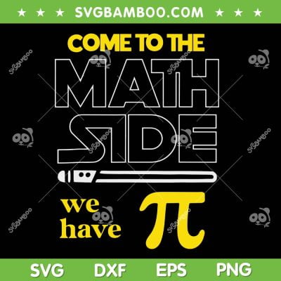 Come To The Math Side We Have Pi SVG, Funny Star War Pi Day SVG, Happy Pi Day DXF SVG PNG EPS Come To The Math Side We Have Pi SVG, Funny Star War Pi Day SVG, Happy Pi Day DXF SVG PNG EPS