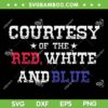 Courtesy Of The Red White And Blue SVG PNG, American Flag SVG, Country Music DXF SVG PNG EPS