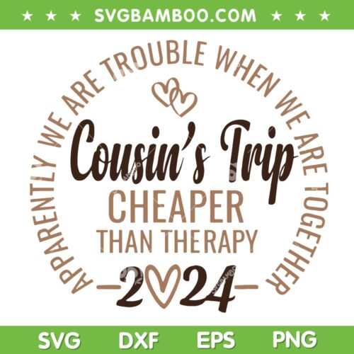 Cousin's Trip 2024 SVG PNG, Cheaper Than A Therapy Cousin's Cruise SVG, Cousins Weekend DXF SVG PNG EPS