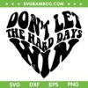 Don't Let The Hard Days Win SVG PNG, Mental Health SVG, Book Lover DXF SVG PNG EPS