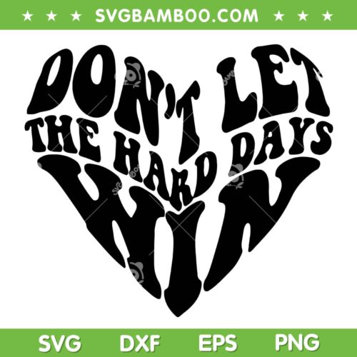 Don't Let The Hard Days Win SVG PNG, Mental Health SVG, Book Lover DXF SVG PNG EPS