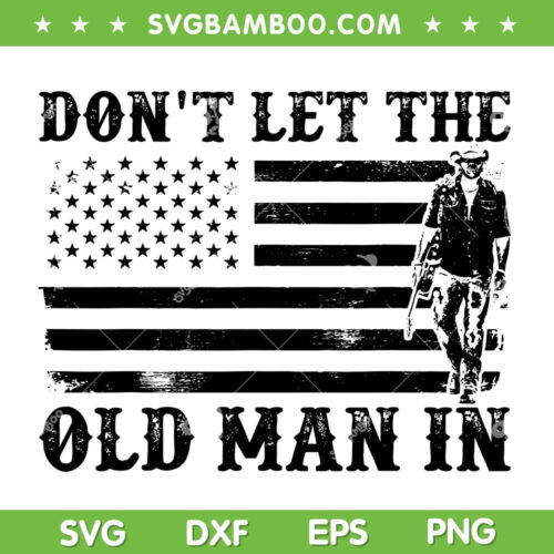 Don't Let The Old Man In Vintage American Flag SVG, Rip Toby Keith SVG, Retro USA Flag DXF SVG PNG EPS
