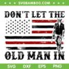 Don't Let The Old Man American Flag SVG, Vintage Toby Keith SVG PNG, Rip Toby US Flag DXF SVG PNG EPS Don't Let The Old Man American Flag SVG, Vintage Toby Keith SVG PNG, Rip Toby US Flag DXF SVG PNG EPS