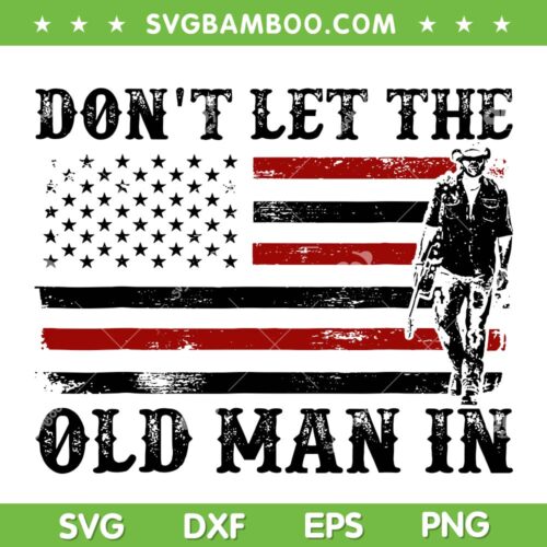 Don't Let The Old Man American Flag SVG, Vintage Toby Keith SVG PNG, Rip Toby US Flag DXF SVG PNG EPS