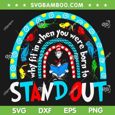 Dr Seuss Rainbown SVG PNG, Why Fit In When You Were Born To Stand Out SVG, Dr Seuss Stand Out Rainbow DXF SVG PNG EPS Dr Seuss Rainbown SVG PNG, Why Fit In When You Were Born To Stand Out SVG, Dr Seuss Stand Out Rainbow DXF SVG PNG EPS