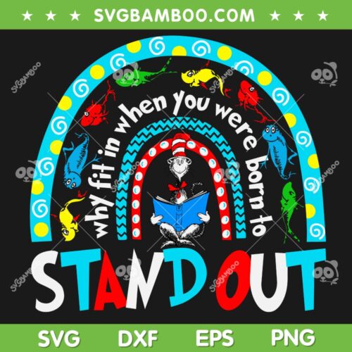 Dr Seuss Rainbown SVG PNG, Why Fit In When You Were Born To Stand Out SVG, Dr Seuss Stand Out Rainbow DXF SVG PNG EPS