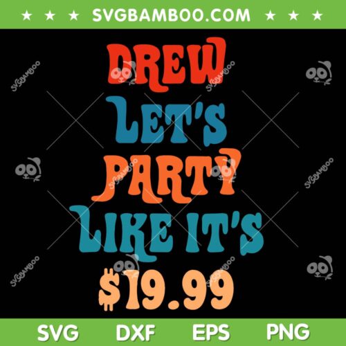Drew Let's Party Like Its $19 99 SVG PNG, Funny Song Price Is Right SVG, Lets Party DXF SVG PNG EPS