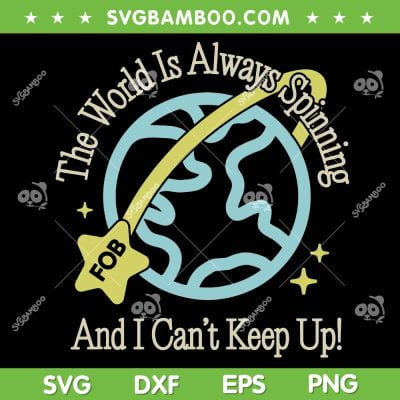 Fall Out Boy Hold Me Like a Grudge SVG, The World is Always Spinning SVG, FOB Rock Band DXF SVG PNG EPS