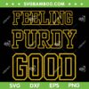 Feeling Purdy Good SVG PNG, Funny Purdy 49ers SVG, Purdy San Francisco 49ers DXF SVG PNG EPS Feeling Purdy Good SVG PNG, Funny Purdy 49ers SVG, Purdy San Francisco 49ers DXF SVG PNG EPS