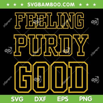 Feeling Purdy Good SVG PNG, Funny Purdy 49ers SVG, Purdy San Francisco 49ers DXF SVG PNG EPS