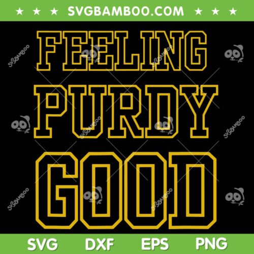 Feeling Purdy Good SVG PNG, Funny Purdy 49ers SVG, Purdy San Francisco 49ers DXF SVG PNG EPS