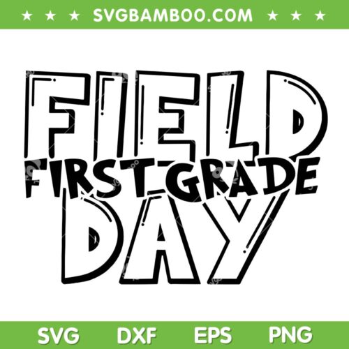 Field Day 2024 SVG PNG, First Grade School Teacher SVG, Field Day First Grade DXF SVG PNG EPS