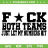 Fuck Both Teams Just Let My Numbers Hit SVG, Dallas Cowboys SVG, Funny Football DXF SVG PNG EPS Fuck Both Teams Just Let My Numbers Hit SVG, Dallas Cowboys SVG, Funny Football DXF SVG PNG EPS