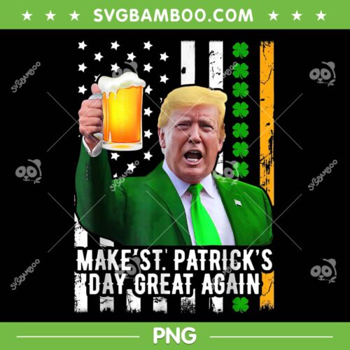 Funny Trump Make St Patrick's Day Great Again PNG, Donald Trump St Patrick's Day American Flag PNG, Shamrock Trump PNG
