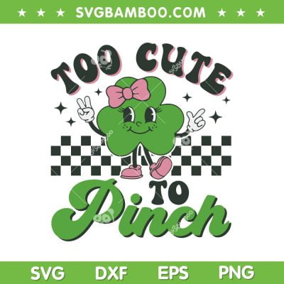 Girl Too Cute To Pinch SVG PNG, Kids Girl St Patrick Day SVG, Shamrock Cute Girl DXF SVG PNG EPS