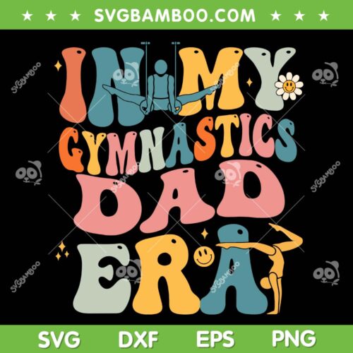 In My Gymnastics Dad Era SVG PNG, Groovy Gymnastics Dad SVG, Retro Dad Matching Family DXF SVG PNG EPS