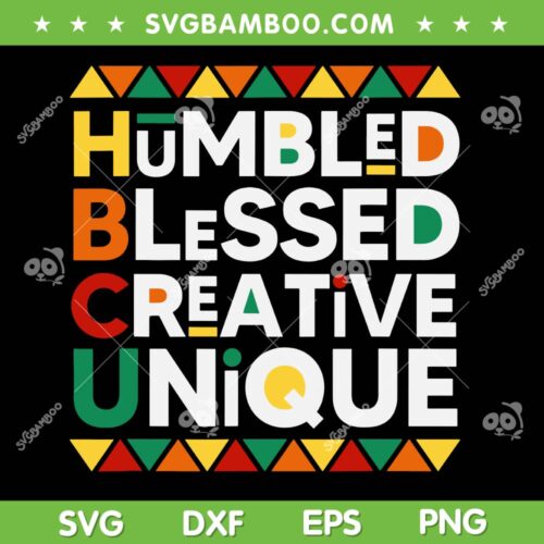 Humbled Blessed Creative Unique SVG PNG, HBCU Historical Black SVG, Black History Month HBCU DXF SVG PNG EPS