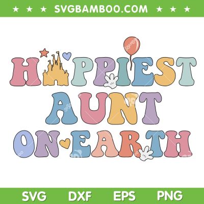 Happiest Aunt On Earth SVG PNG, Disney Family Trip SVG, Family Vacation DXF SVG PNG EPS Happiest Aunt On Earth SVG PNG, Disney Family Trip SVG, Family Vacation DXF SVG PNG EPS