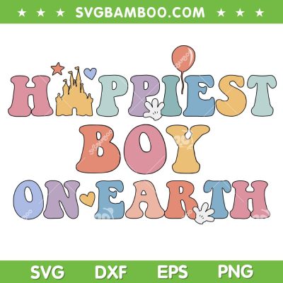 Happiest Boy On Earth SVG PNG, Disney Family Trip SVG, Magical Kingdom DXF SVG PNG EPS Happiest Boy On Earth SVG PNG, Disney Family Trip SVG, Magical Kingdom DXF SVG PNG EPS