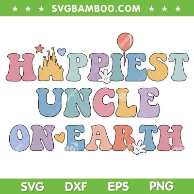 Happiest Uncle On Earth SVG PNG, Disney Family Vacation SVG, Disney Happiest Family DXF SVG PNG EPS