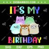 Happy Birthday Girl Squish Squad Mallow SVG, It's My Birthday Squishmallow SVG, Birthday Squish DXF SVG PNG EPS Happy Birthday Girl Squish Squad Mallow SVG, It's My Birthday Squishmallow SVG, Birthday Squish DXF SVG PNG EPS
