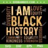 I Am Black History SVG, Black History Month Gift SVG, African American Quote DXF SVG PNG EPS