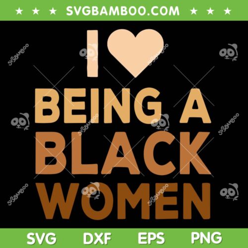 I Being A Black Women SVG PNG, Black Woman SVG, Proud Black Woman DXF SVG PNG EPS