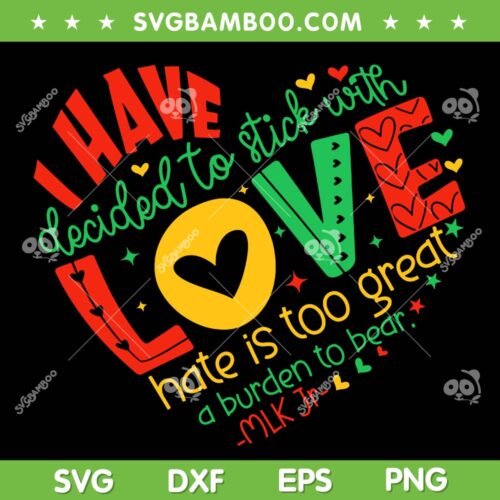 I Have Decided to Stick with Love MLK SVG, Black History Month 2024 SVG PNG, MLK Day DXF SVG PNG EPS