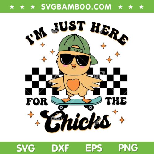 I'm Just Here For The Chicks SVG PNG, Retro Chicken Easter SVG, Easter Egg DXF SVG PNG EPS