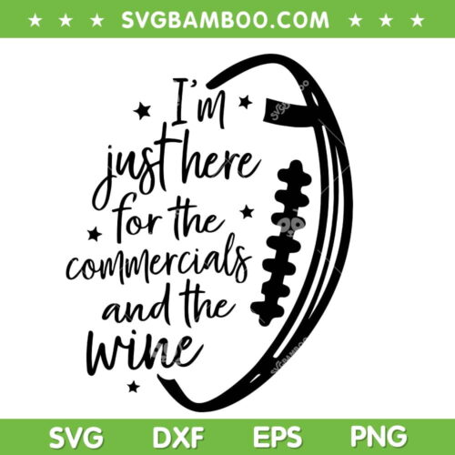 I'm Just Here For The Halftime Show SVG, Commercials And The Wine SVG, Super Bowl 2024 DXF SVG PNG EPS