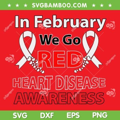 In February We Go Red SVG PNG, Heart Disease Awareness SVG, Red Ribbon DXF SVG PNG EPS In February We Go Red SVG PNG, Heart Disease Awareness SVG, Red Ribbon DXF SVG PNG EPS