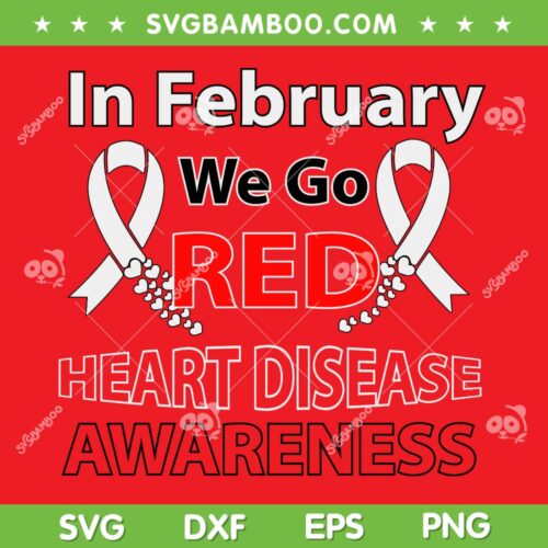 In February We Go Red SVG PNG, Heart Disease Awareness SVG, Red Ribbon DXF SVG PNG EPS