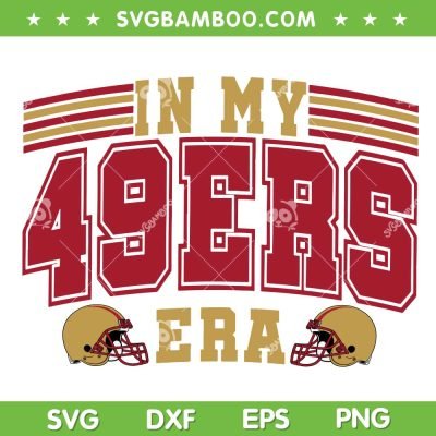 In My 49ers Era SVG PNG, San Fransisco 49ers Superbowl SVG, Super Bowl 2024 DXF SVG PNG EPS In My 49ers Era SVG PNG, San Fransisco 49ers Superbowl SVG, Super Bowl 2024 DXF SVG PNG EPS