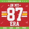 In My 87 Era SVG PNG, Funny Taylor Football Boyfriend SVG, Travis Kelce Taylor DXF SVG PNG EPS In My 87 Era SVG PNG, Funny Taylor Football Boyfriend SVG, Travis Kelce Taylor DXF SVG PNG EPS