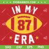 In My 87 Era SVG PNG, Funny Taylor Football Boyfriend Lovers SVG, Taylor Swift Chiefs DXF SVG PNG EPS In My 87 Era SVG PNG, Funny Taylor Football Boyfriend Lovers SVG, Taylor Swift Chiefs DXF SVG PNG EPS