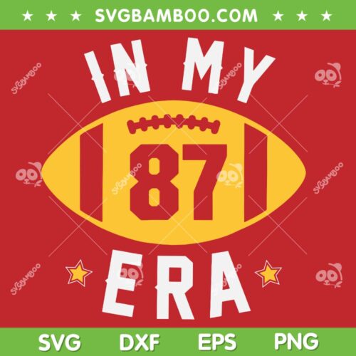 In My 87 Era SVG PNG, Funny Taylor Football Boyfriend Lovers SVG, Taylor Swift Chiefs DXF SVG PNG EPS