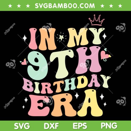 In My 9th Birthday Era SVG PNG, Nine 9 Years Old Birthday SVG, Kids Birthday DXF SVG PNG EPS