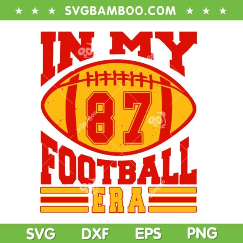 In My Football 87 Era SVG PNG, Kelce Era 87 Football SVG, Kansas City Chiefs Taylor DXF SVG PNG EPS
