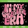 In My Galentine Era SVG PNG, Funny Galentine's Day SVG, Valentine Era DXF SVG PNG EPS In My Galentine Era SVG PNG, Funny Galentine's Day SVG, Valentine Era DXF SVG PNG EPS